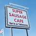 Super Sausage Cafe sign